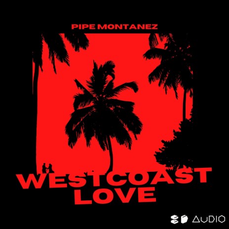 WestCoast Love (8D Audio) ft. 8D Tunes & Pipe Montanez | Boomplay Music