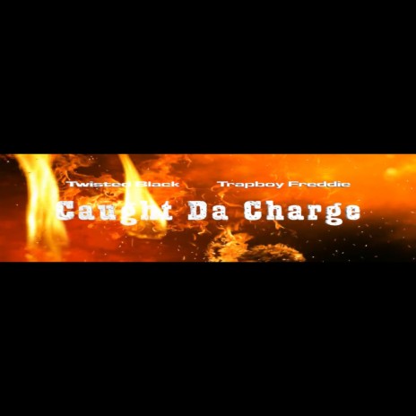 Caught Da Charge ft. TrapBoy Freddy | Boomplay Music
