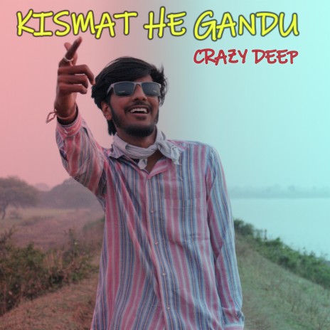 Kismat he Gandu (feat. Deep Maheshwari) | Boomplay Music