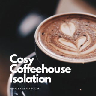 Cosy Coffeehouse Isolation