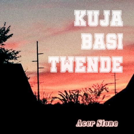 Kuja Basi Twende | Boomplay Music