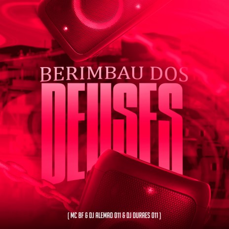 Berimbau dos Deuses ft. DJ Alemão 011 & DJ Duraes 011 | Boomplay Music