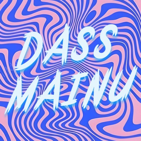 DASS MAINU | Boomplay Music