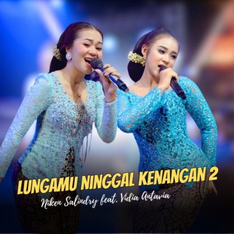 Lungamu Ninggal Kenangan 2 ft. Vidia Antavia | Boomplay Music