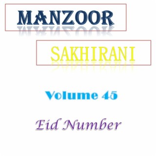 Manzoor Sakhirani, Vol. 45 EID NUMBER