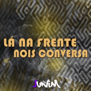 Lá Na Frente Nois Conversa - EletroFunk