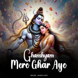 Ghanshyam Mere Ghar Aye