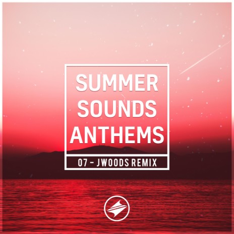 Summer Sounds Anthem 7.0 ft. JWoods | Boomplay Music