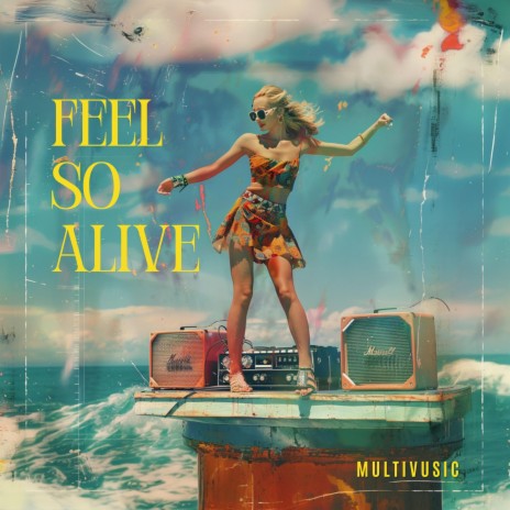 Feel So Alive | Boomplay Music