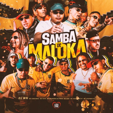 Samba de Maloka ft. MC Bruninho da Praia, DJ WN, Love Funk, MC Leozinho ZS & MC Joãozinho VT | Boomplay Music