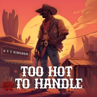 Too Hot To Handle lyrics | Boomplay Music