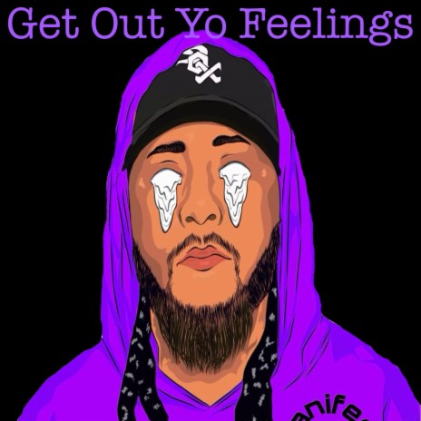 Get Out Yo Feelins | Boomplay Music