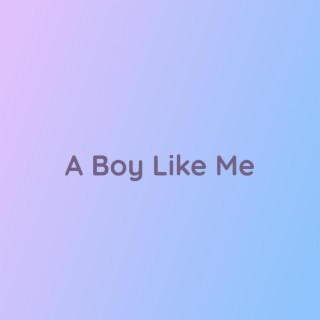 A Boy Like Me