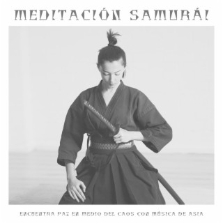 Meditación Samurái - Encuentra Paz en Medio del Caos con Música de Asia