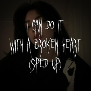 i can do it with a broken heart (sped up)