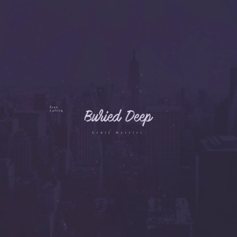 Buried Deep ft. LAFREQ | Boomplay Music