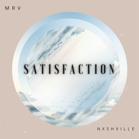 Satisfaction. ft. Nxshville | Boomplay Music