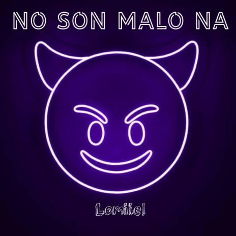 NO SON MALO NA | Boomplay Music