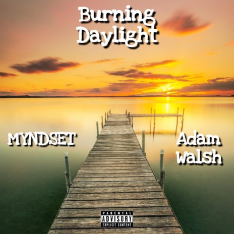 Burning Daylight ft. Adam Walsh | Boomplay Music