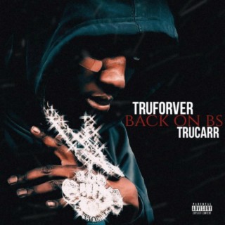 TruForever (Back On BS)