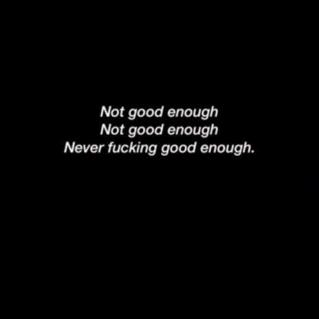 Not good enough | Boomplay Music