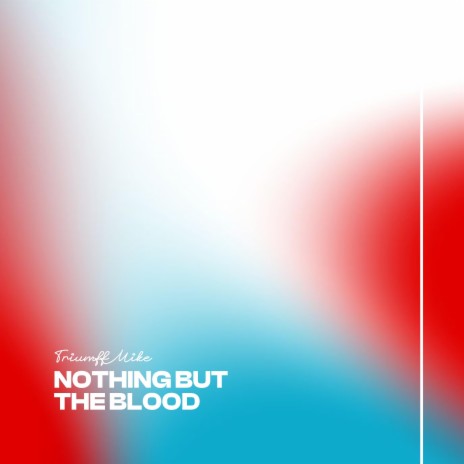 Nothing But the Blood | Boomplay Music