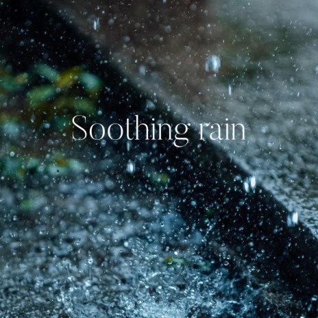Soothing rain | Boomplay Music