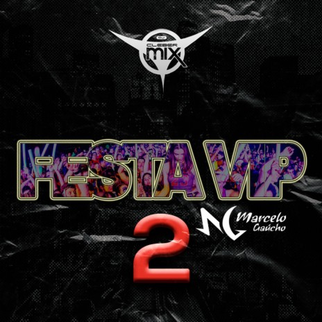 Festa Vip 2 ft. Marcelo Gaucho | Boomplay Music