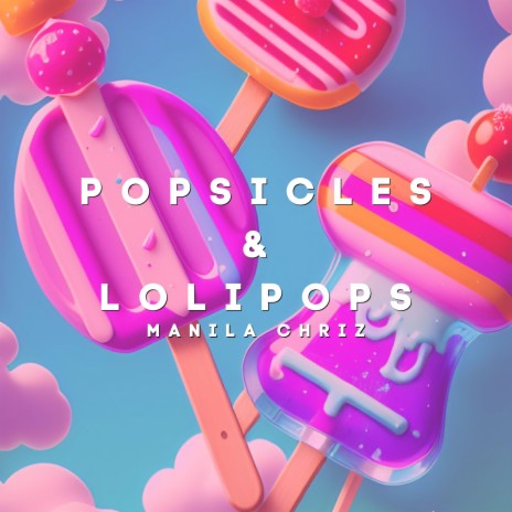 Popsicles & Lolipops | Boomplay Music