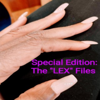 Special Edition: The Lex Files