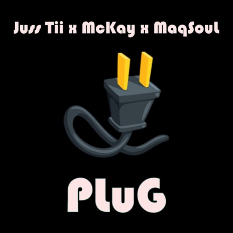 PLuG ft. McKay Johnson & MaqSouL | Boomplay Music