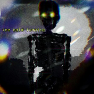 Ice Cold Lunatic