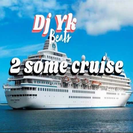 2 Some Cruise | Boomplay Music