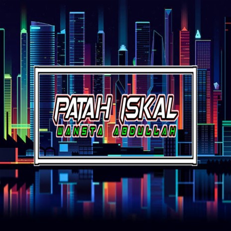 Patah Iskal | Boomplay Music