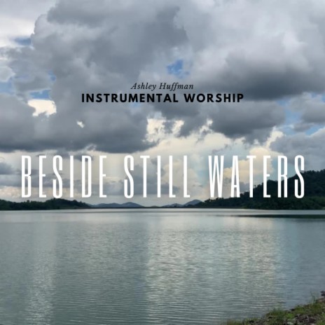 Beside Still Waters | Boomplay Music