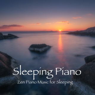 Sleeping Piano - Zen Piano Music for Sleeping