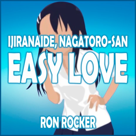 Ijiranaide, Nagatoro-San - Easy Love | Boomplay Music