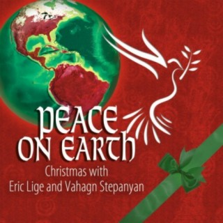 Peace on Earth: Christmas with Eric Lige & Vahagn Stepanyan