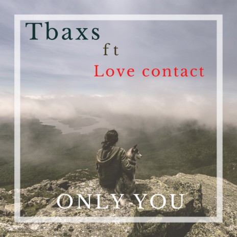 Only You ft. Love contact | Boomplay Music