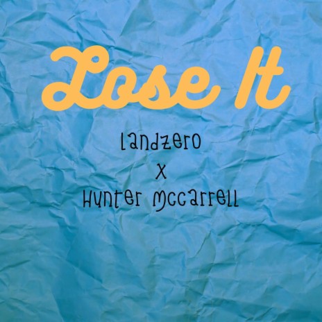 Lose It ft. Hunter Mccarrell | Boomplay Music