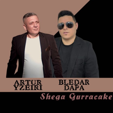 Shega Gurracake ft. Artur Yzeiri | Boomplay Music