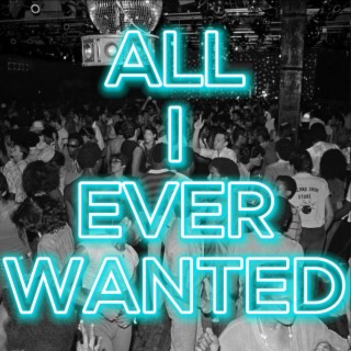 All I Ever Wanted (Radio Edit) lyrics | Boomplay Music