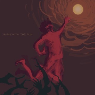 Burn With The Sun