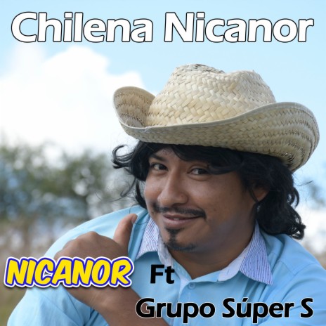 Chilena Nicanor ft. Grupo Súper S | Boomplay Music