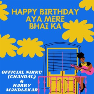 HAPPY BIRTHDAY AYA MERE BHAI KA (with Official Nikku Chandaal)