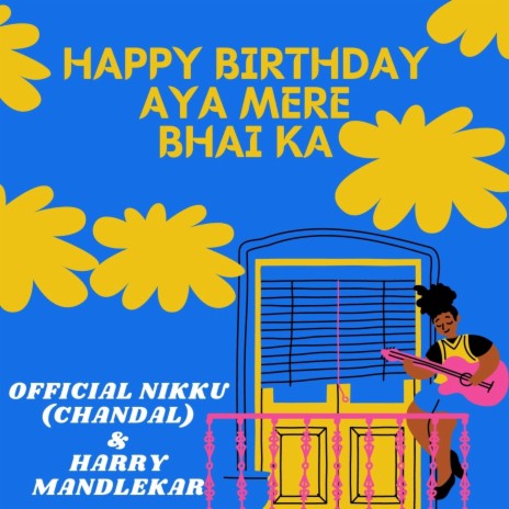 HAPPY BIRTHDAY AYA MERE BHAI KA (with Official Nikku Chandaal) | Boomplay Music