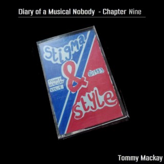 Stigma & Style - Diary Of A Musical Nobody Chapter 9