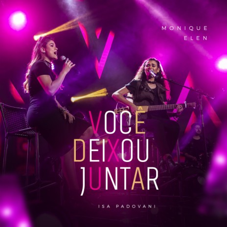 Você Deixou Juntar ft. Isa Padovani | Boomplay Music