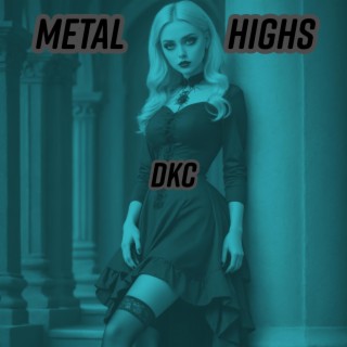Metal Highs
