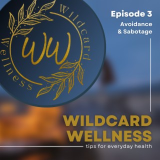 Episode 3: How Avoidance Shows Up As Self Sabotage